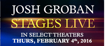 JOSH GROBAN: STAGES LIVE To Hit Select Cinemas Nationwide!